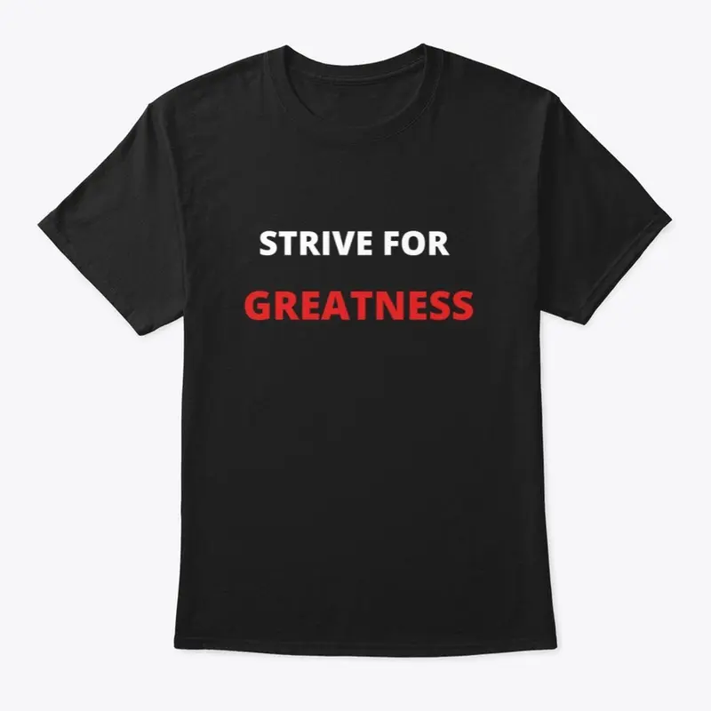 Strive For Greatness Tee-shirt