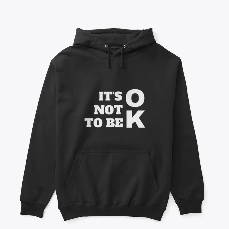 Limited Edition "It's Ok Not To Be Ok"